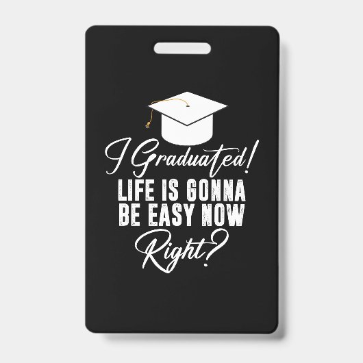 私は卒業した人生は今すぐ簡単になる バッジ (正面)