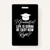 私は卒業した人生は今すぐ簡単になる バッジ (正面)