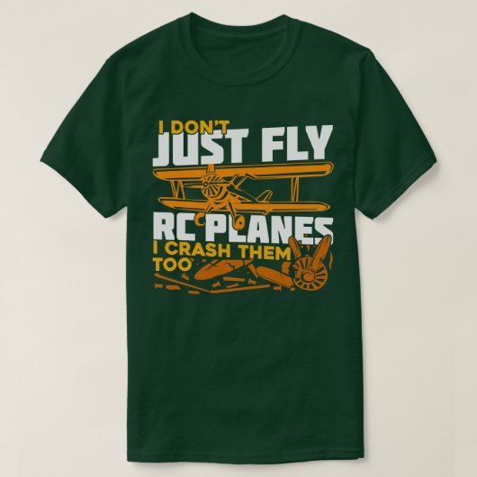 私は単に飛ばさないRC飛行機私もクラッシュする Tシャツ (デザイン正面)