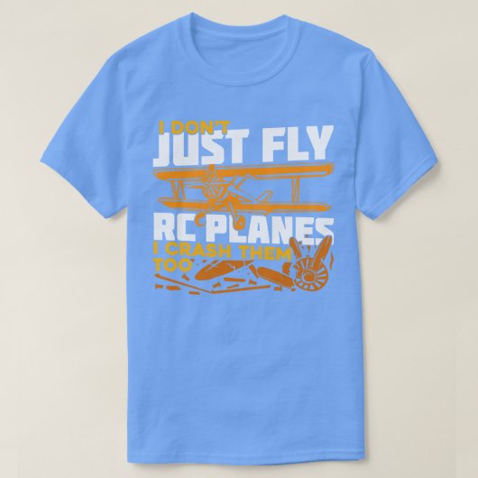 私は単に飛ばさないRc飛行機私もクラッシュする Tシャツ (デザイン正面)
