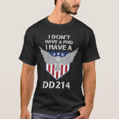 私は博士号を持っていない、私はDD 214を持っている – 退役軍人日 Tシャツ (正面)