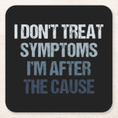 私は原因後症状は治療しないおもしろい スクエアペーパーコースター (正面)