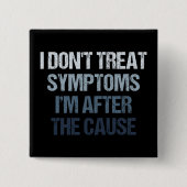 私は原因後症状は治療しないおもしろい 缶バッジ (正面)