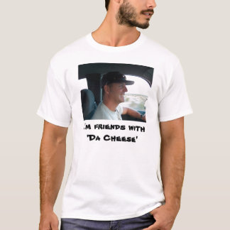私は友人のwith'Da Cheeseです Tシャツ
