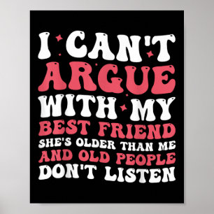 私は友達と議論す最高のるShe&sのOlと議論するCan't Arguments With ポスター