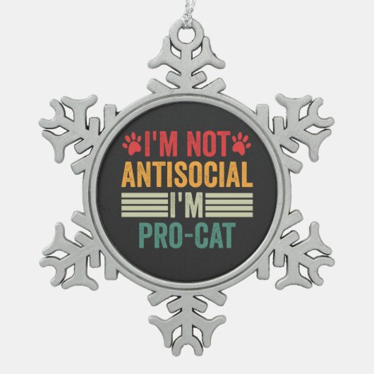私は反社会的じゃないから猫を内向きにしたペットおもしろいなんだ スノーフレークピューターオーナメント (正面)