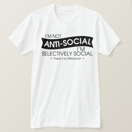 私は反社会的ではなく、選択的に社会的である Tシャツ (デザイン正面)