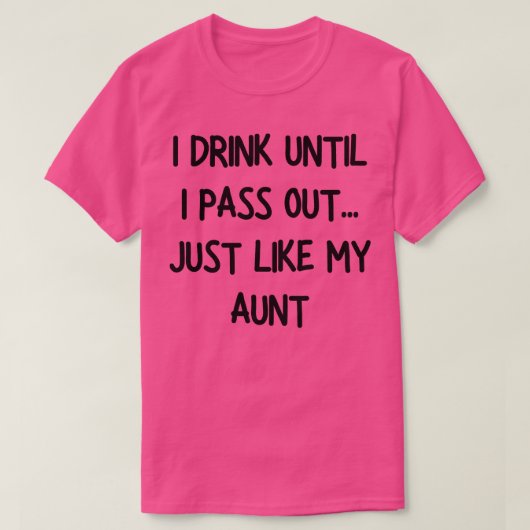 私は叔母と同じように飲み干す Tシャツ (デザイン正面)