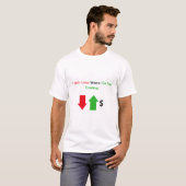私は取引していないときだけ負ける – Trader T-Shirt Tシャツ (正面フル)
