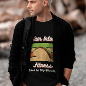 私は口の中のフィットネスタコに夢中になっている Tシャツ