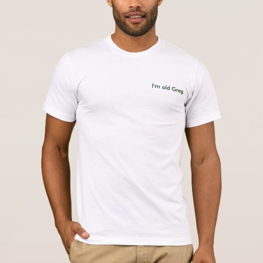 私は古いグレッグです Tシャツ (正面)