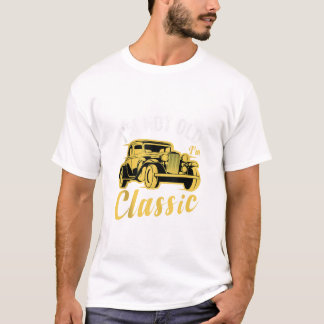 私は古くありません 私はクラシックです Tシャツ