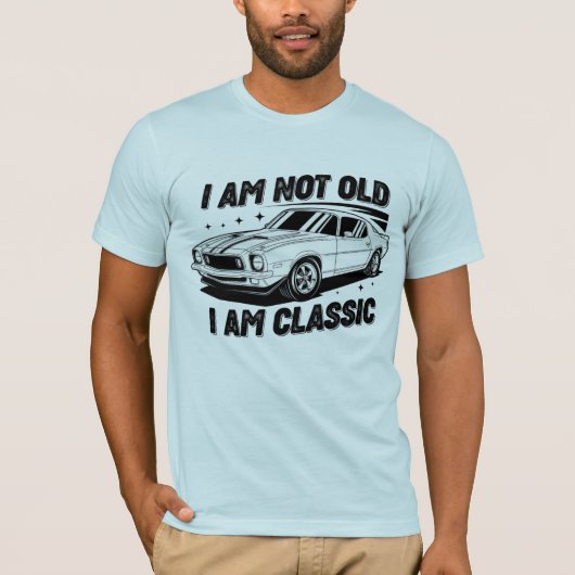 私は古くありません、私はクラシックです Tシャツ (正面)