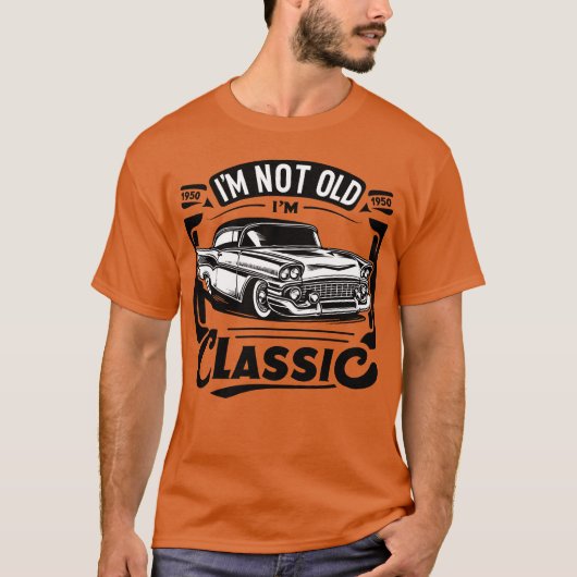 私は古くありません 私はクラシック ヴィンテージカー Tシャツ (正面)