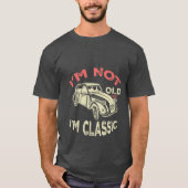 私は古くない、クラシックなんだ Tシャツ (正面)