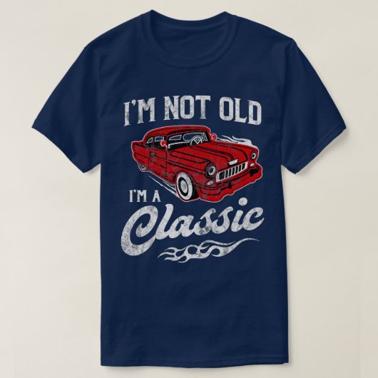 私は古くはない私は1950年代の車クラシック好きギフトおもしろいである Tシャツ (デザイン正面)
