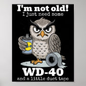 私は古くはない私はWd-40と少しDucを必要とする ポスター (正面)