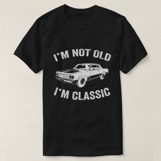 私は古くはない車のグラフィッククラシックギフトおもしろい Tシャツ (デザイン正面)