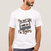 私は古くはない、私はレトロ Tシャツ (正面)