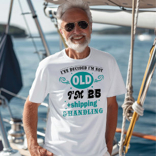 私は古くはない、私は25 +出荷&ハンドリング Tシャツ