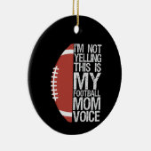 私は叫んでいないこれは私のサッカーママの声ギフトである セラミックオーナメント (右)