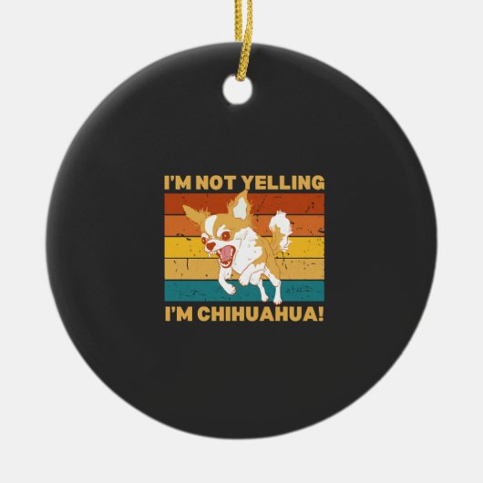 私は叫んでいません Chihuahua セラミックオーナメント (正面)