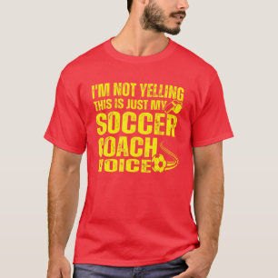 私は叫んでない私のサッカーコーチボイスのみ Tシャツ