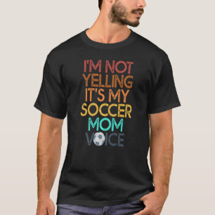 私は叫んでない私のサッカーママの声サッカー Tシャツ