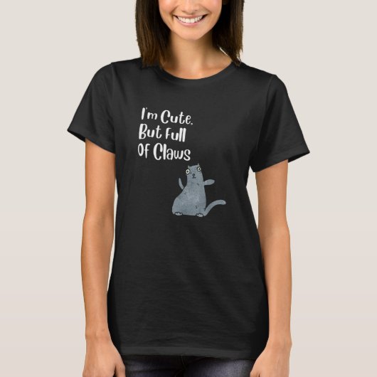 私は可愛いけど爪でいっぱい 猫 Tシャツ (正面)