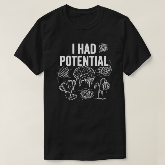 私は可能性を秘めていた（皮肉な）暗いユーモア Tシャツ (デザイン正面)