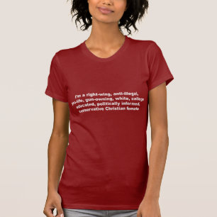私は右翼、保守的なchrisitan女性です tシャツ