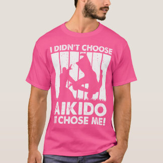 私は合気道を選択しなかった私の合気道フィおもしろいーを選択 Tシャツ