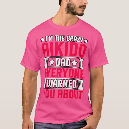 私は合気道熱狂するパパよ警告 Tシャツ (正面)