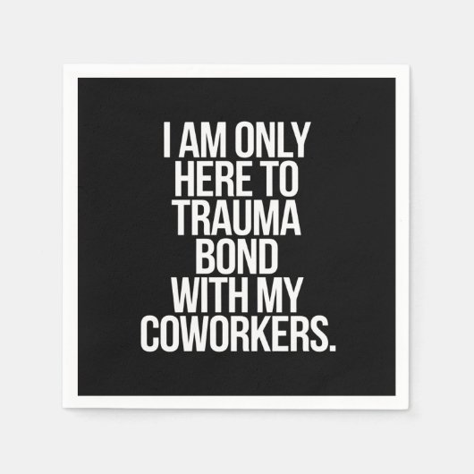 私は同僚とのトラウマの絆だけにここにいる スタンダードカクテルナプキン (正面)