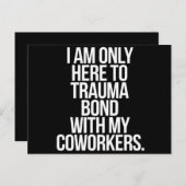 私は同僚とのトラウマの絆だけにここにいる ポストカード (正面/裏面)