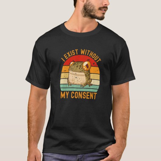 私は同意なしに存在するカエル超現実的なミーム Tシャツ (正面)
