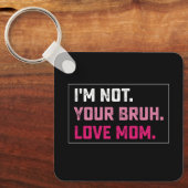 私は君のBruh Love Mom Groovy Mother's Dayではない キーホルダー (正面)