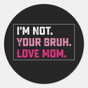 私は君のBruh Love Mom Groovy Mother's Dayではない ラウンドシール