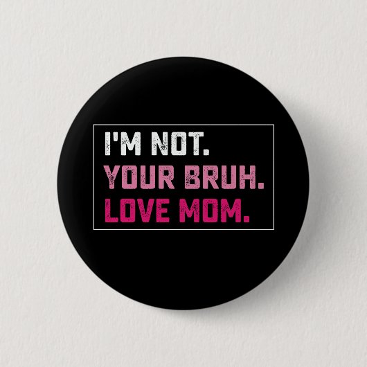 私は君のBruh Love Mom Groovy Mother's Dayではない 缶バッジ (正面)