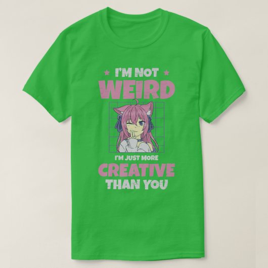 私は君より風変わりもクリエイティブだ Tシャツ (デザイン正面)