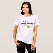 私は問題を抱えている – Pickleball おもしろい Gift トライブレンドＴシャツ (正面全面)