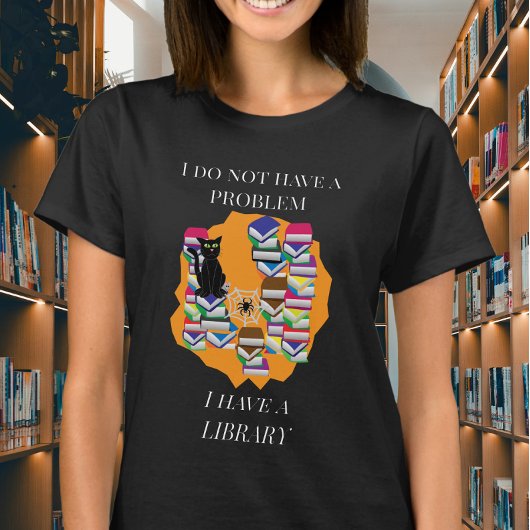 私は問題を持っているのではなく、図書館を持っている Tシャツ