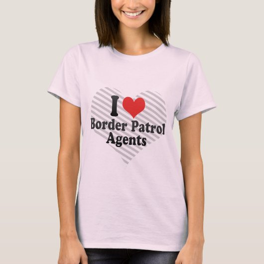 私は国境監視員を愛します Tシャツ (正面)