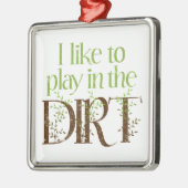 私は土のおもしろいな園芸で遊ぶのを好みます メタルオーナメント (左)