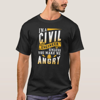 私は土木技師だが、あなたが私を仕事にしてくれない怒の Tシャツ