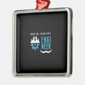 私は土木技師だと信じる メタルオーナメント (左)