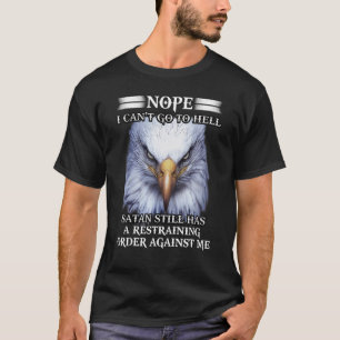 私は地獄に行くことができないイーグルNopeまだReを持っているサタン Tシャツ