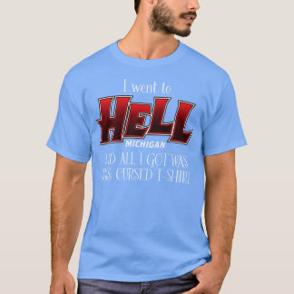 私は地獄ミシガンに行った Tシャツ