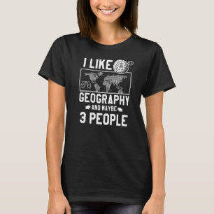 私は地理が好きで、おそらく3人の地理学者の仕事 Tシャツ