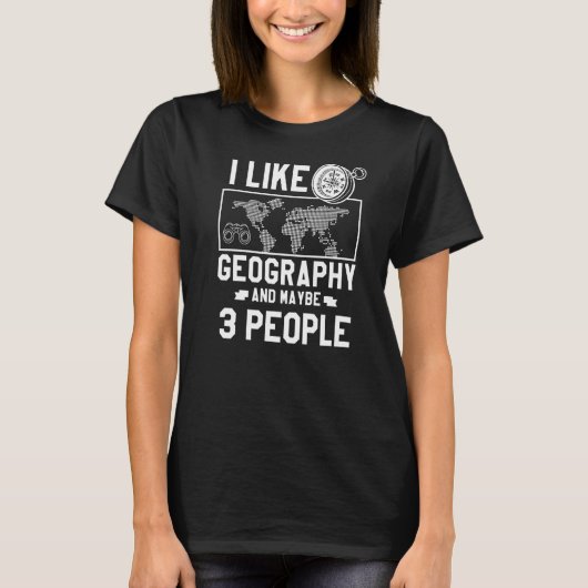 私は地理が好きで、おそらく3人の地理学者の仕事 Tシャツ (正面)